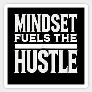 Motivational Quote, Mindset Fuels the Hustle, Magnet